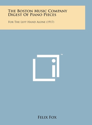 The Boston Music Company Digest of Piano Pieces For the Left Hand Alone (1917)