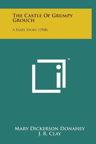 The Castle of Grumpy Grouch A Fairy Story (1908)
