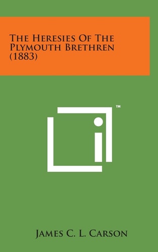 The Heresies of the Plymouth Brethren (1883)