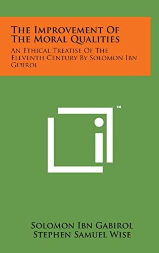 The Improvement of the Moral Qualities An Ethical Treatise of the Eleventh Century by Solomon Ibn Gibirol