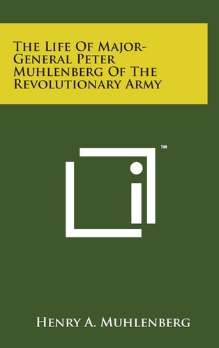The Life of Major-General Peter Muhlenberg of the Revolutionary Army