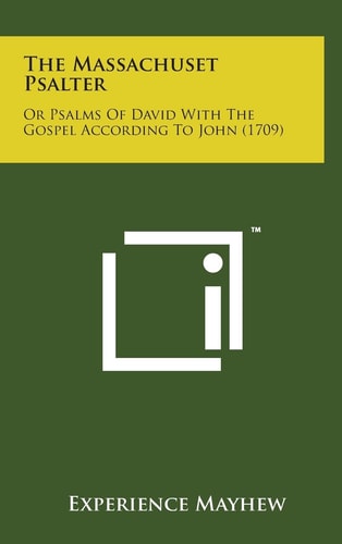 The Massachuset Psalter Or Psalms of David with the Gospel According to John (1709)
