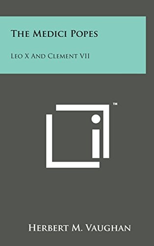 The Medici Popes Leo X and Clement VII