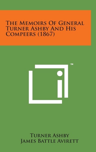 The Memoirs of General Turner Ashby and His Compeers (1867)