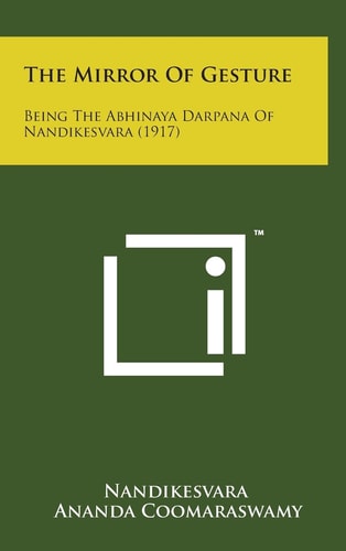 The Mirror of Gesture Being the Abhinaya Darpana of Nandikesvara (1917)