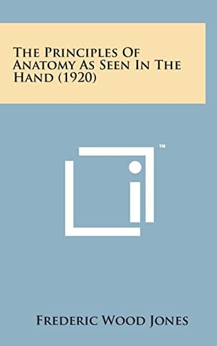 The Principles of Anatomy As Seen in the Hand (1920)