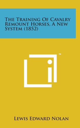 The Training of Cavalry Remount Horses, a New System (1852)