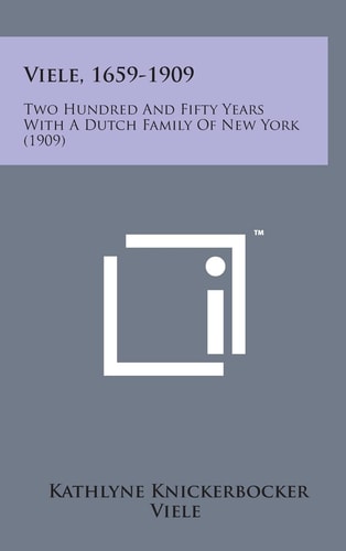 Viele, 1659-1909 Two Hundred and Fifty Years with a Dutch Family of New York (1909)