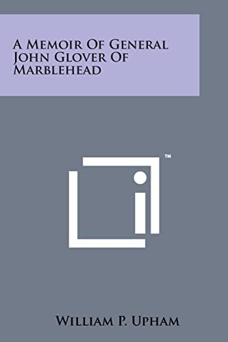 A Memoir of General John Glover of Marblehead