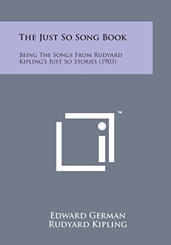 The Just So Song Book Being the Songs from Rudyard Kipling's Just So Stories (1903)