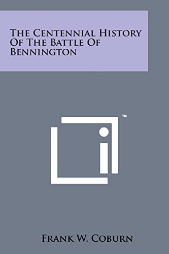 The Centennial History of the Battle of Bennington