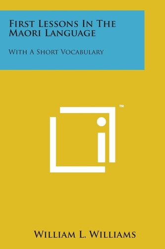 First Lessons in the Maori Language With a Short Vocabulary