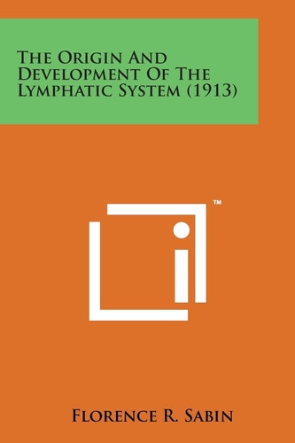 The Origin and Development of the Lymphatic System (1913)