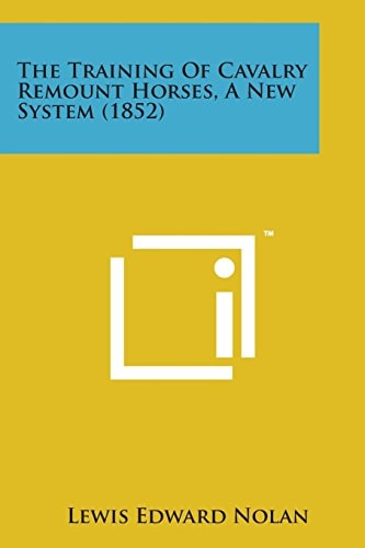 The Training of Cavalry Remount Horses, a New System (1852)