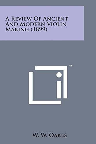 A Review of Ancient and Modern Violin Making (1899)