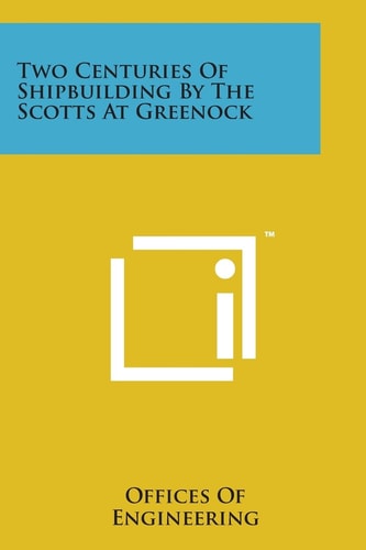 Two Centuries of Shipbuilding by the Scotts at Greenock