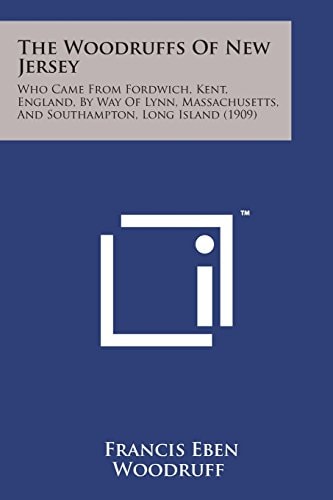 The Woodruffs of New Jersey Who Came from Fordwich, Kent, England, by Way of Lynn, Massachusetts, and Southampton, Long Island (1909)