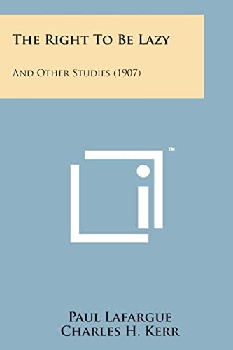 The Right to Be Lazy And Other Studies (1907)