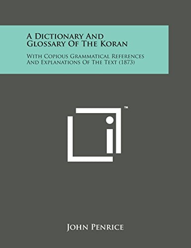 A Dictionary and Glossary of the Koran With Copious Grammatical References and Explanations of the Text (1873)