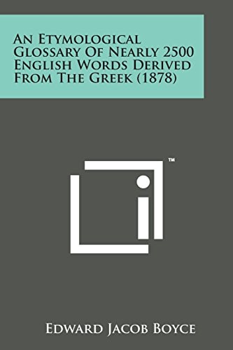 An Etymological Glossary of Nearly 2500 English Words Derived from the Greek (1878)
