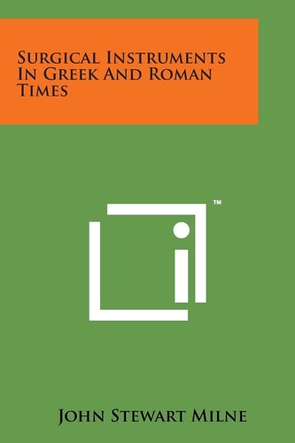 Surgical Instruments in Greek and Roman Times