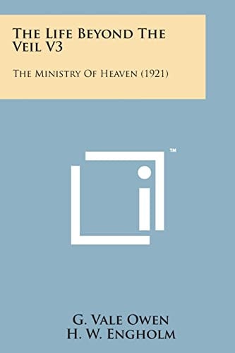 The Life Beyond the Veil V3 The Ministry of Heaven (1921)