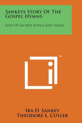 Sankeys Story of the Gospel Hymns And of Sacred Songs and Solos