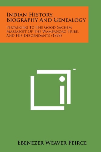 Indian History, Biography and Genealogy Pertaining to the Good Sachem Massasoit of the Wampanoag Tribe, and His Descendants (1878)