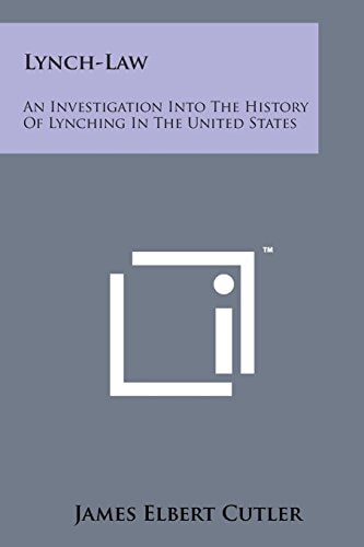 Lynch-Law An Investigation Into the History of Lynching in the United States
