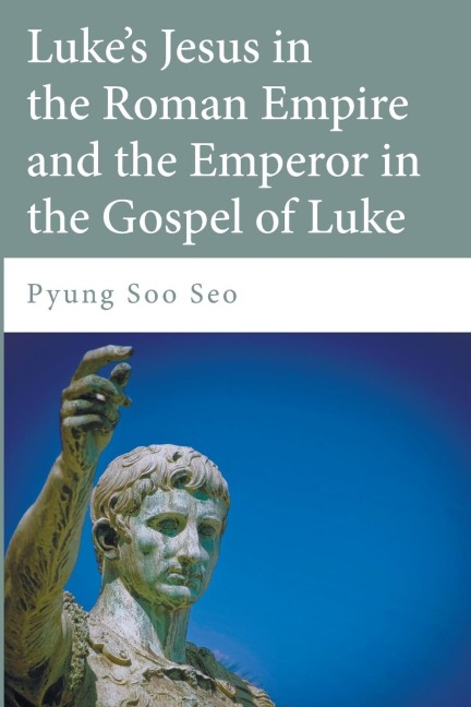 Lukes Jesus in the Roman Empire and the Emperor in the Gospel of Luke