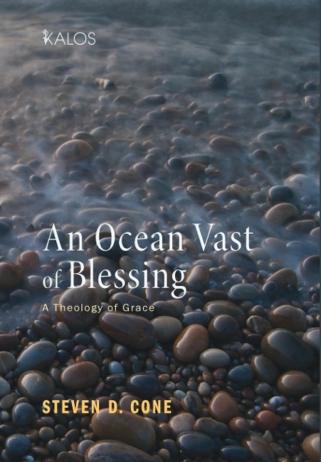 An Ocean Vast of Blessing: A Theology of Grace