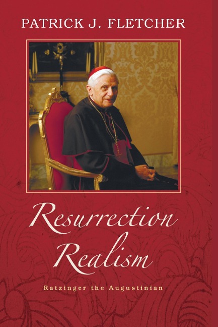 Resurrection Realism: Ratzinger the Augustinian