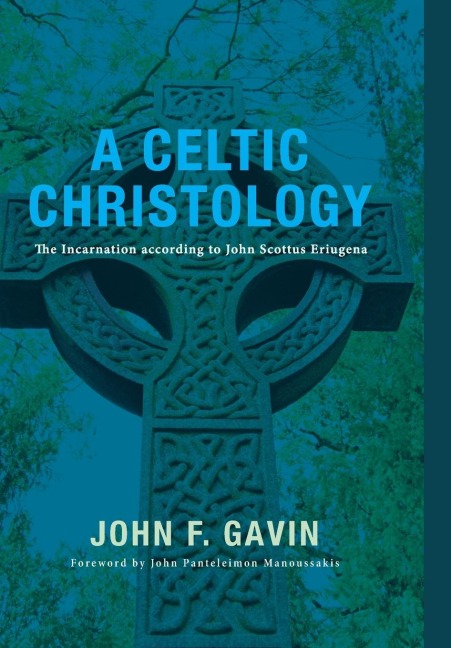 A Celtic Christology: The Incarnation According to John Scottus Eriugena