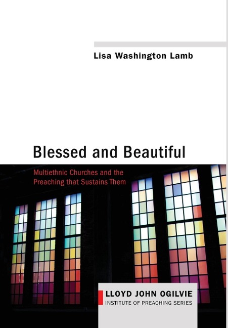 Blessed and Beautiful: Multiethnic Churches and the Preaching That Sustains Them