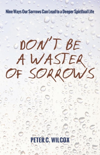 Dont Be a Waster of Sorrows