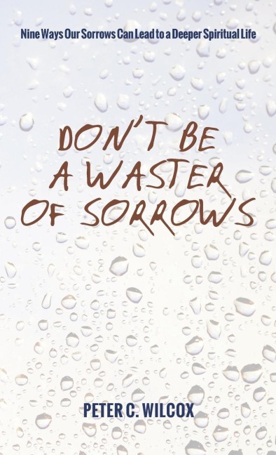 Dont Be a Waster of Sorrows