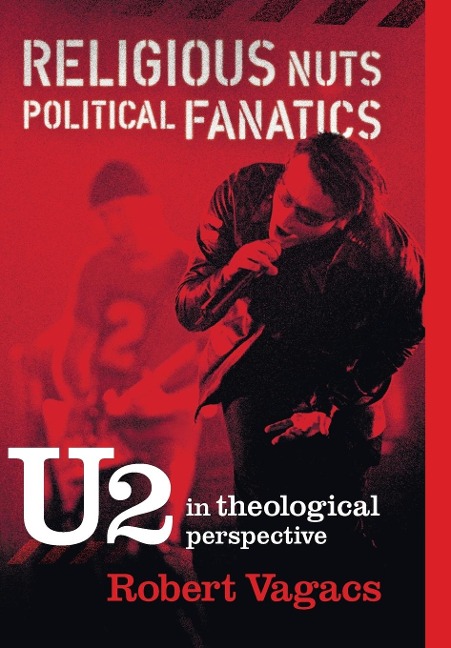 Religious Nuts, Political Fanatics: U2 in Theological Perspective