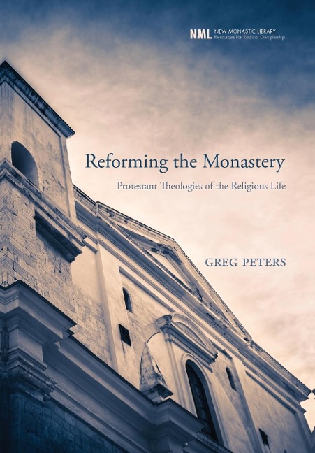 Reforming the Monastery: Protestant Theologies of the Religious Life