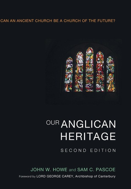 Our Anglican Heritage, Second Edition: Can an Ancient Church Be a Church of the Future?
