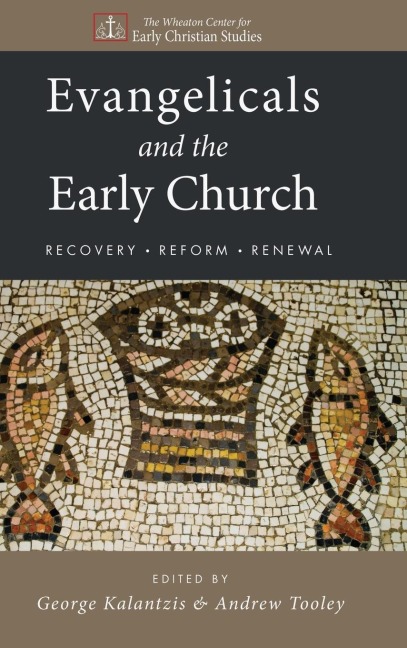 Evangelicals and the Early Church
