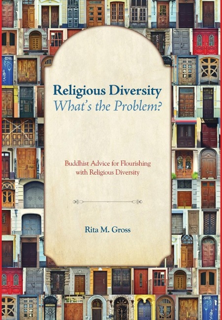 Religious Diversity--Whats the Problem?: Buddhist Advice for Flourishing with Religious Diversity