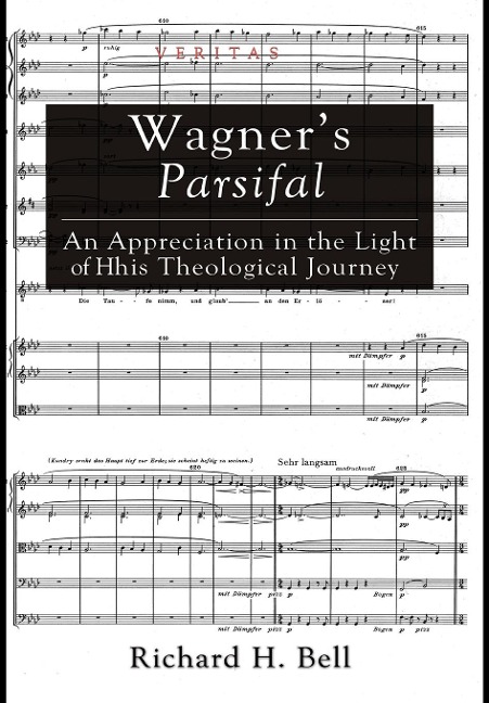 Wagner's Parsifal: An Appreciation in the Light of His Theological Journey
