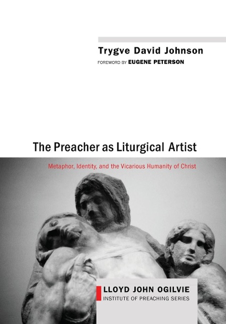 The Preacher as Liturgical Artist: Metaphor, Identity, and the Vicarious Humanity of Christ