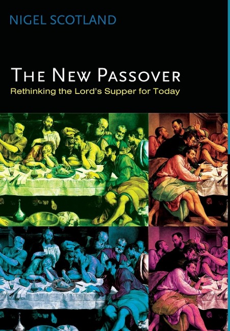 The New Passover: Rethinking the Lords Supper for Today