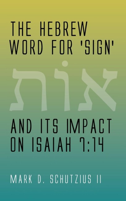The Hebrew Word for sign and its Impact on Isaiah 7: 14