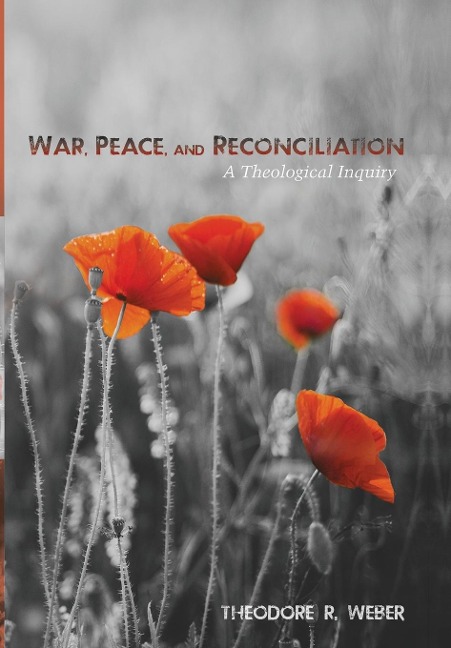 War, Peace, and Reconciliation: A Theological Inquiry