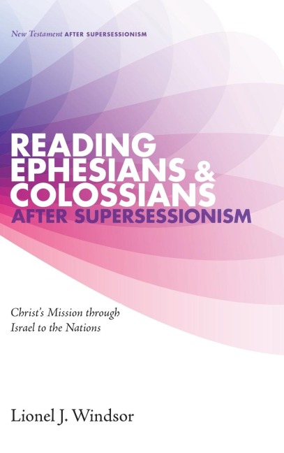 Reading Ephesians and Colossians after Supersessionism