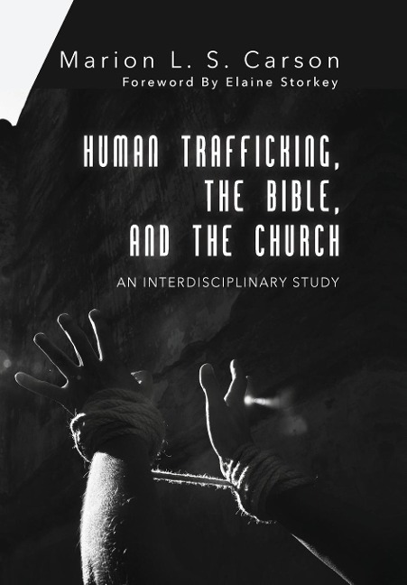 Human Trafficking, the Bible, and the Church: An Interdisciplinary Study