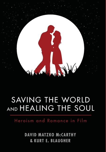 Saving the World and Healing the Soul: Heroism and Romance in Film