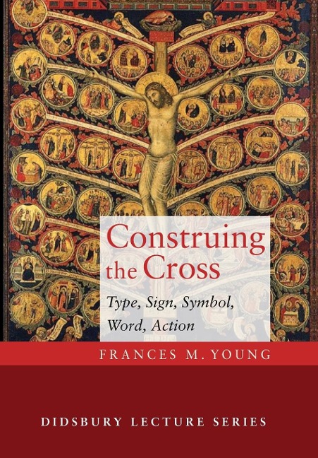 Construing the Cross: Type, Sign, Symbol, Word, Action